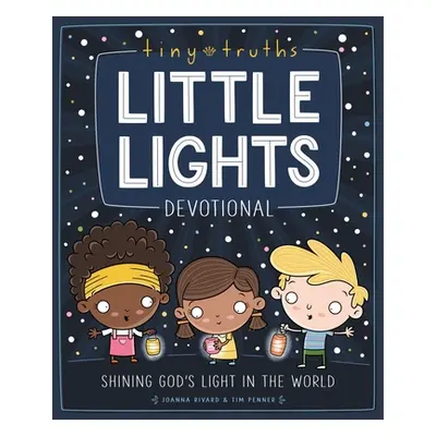 "Tiny Truths Little Lights Devotional: Shining God's Light in the World" - "" ("Rivard Joanna")(