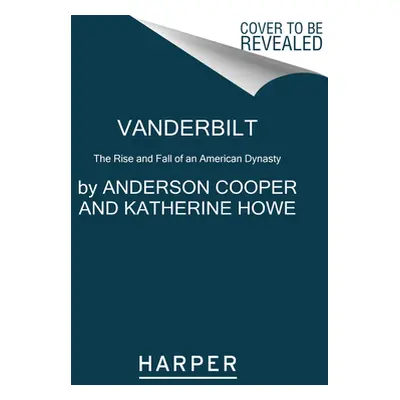 "Vanderbilt: The Rise and Fall of an American Dynasty" - "" ("Cooper Anderson")(Paperback)