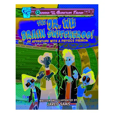 "The Dr. Wu Brain Switcheroo!: An Adventure with a Physics Phenom" - "" ("Sams Jared")(Pevná vaz