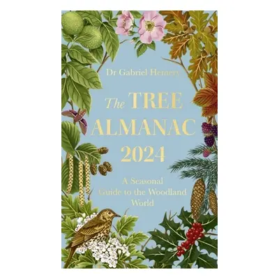 "The Tree Almanac 2024: A Seasonal Guide to the Woodland World" - "" ("Hemery Gabriel")(Pevná va