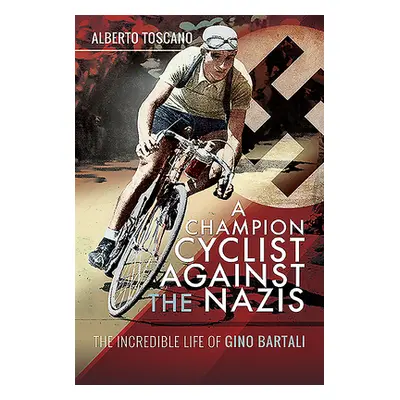 "A Champion Cyclist Against the Nazis: The Incredible Life of Gino Bartali" - "" ("Toscano Alber