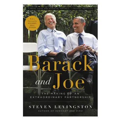 "Barack and Joe: The Making of an Extraordinary Partnership" - "" ("Levingston Steven")(Paperbac