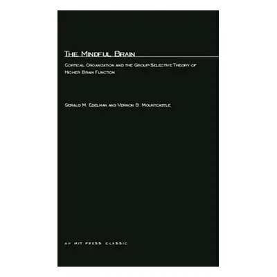 "The Mindful Brain: Cortical Organization and the Group-Selective Theory of Higher Brain Functio