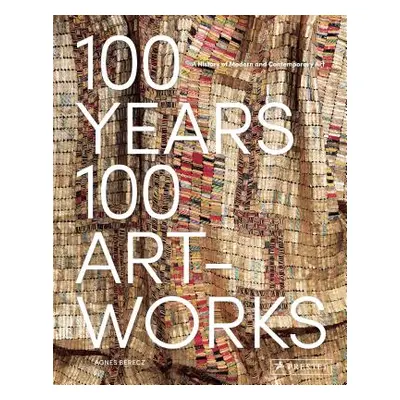 "100 Years, 100 Artworks: A History of Modern and Contemporary Art" - "" ("Berecz Agnes")(Pevná 