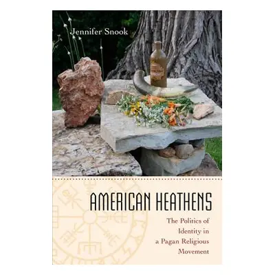 "American Heathens: The Politics of Identity in a Pagan Religious Movement" - "" ("Snook Jennife