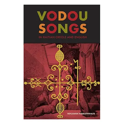 "Vodou Songs in Haitian Creole and English" - "" ("Hebblethwaite Benjamin")(Paperback)