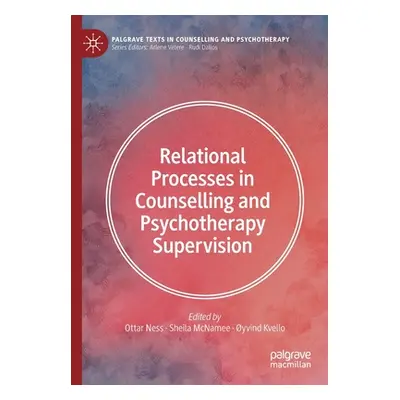 "Relational Processes in Counselling and Psychotherapy Supervision" - "" ("Ness Ottar")(Paperbac