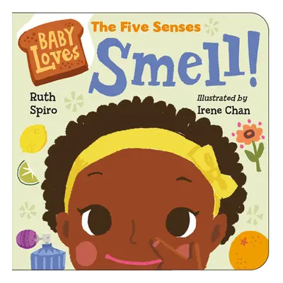 "Baby Loves the Five Senses: Smell!" - "" ("Spiro Ruth")(Board Books)