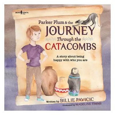 "Parker Plum and the Journey Through the Catacombs: A Story about Being Happy with Who You Are" 