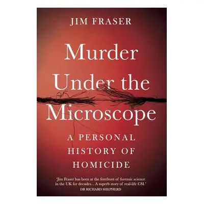 "Murder Under the Microscope: A Personal History of Homicide" - "" ("Fraser Jim")(Paperback)