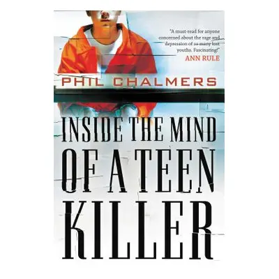 "Inside the Mind of a Teen Killer" - "" ("Chalmers Phil")(Paperback)