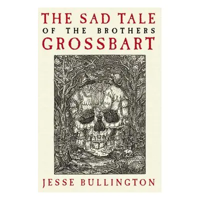 "The Sad Tale of the Brothers Grossbart" - "" ("Bullington Jesse")(Paperback)