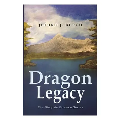 "Dragon Legacy" - "" ("Burch Jethro J.")(Paperback)