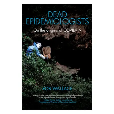 "Dead Epidemiologists: On the Origins of Covid-19" - "" ("Wallace Rob")(Paperback)