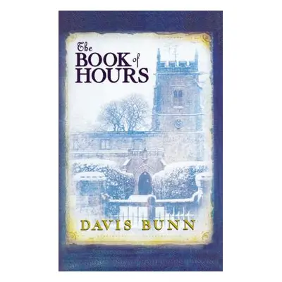 "The Book of Hours: Hardcover Edition Features Newly Revised Content" - "" ("Bunn Davis")(Paperb