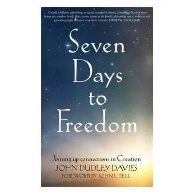 "Seven Days to Freedom: Joining Up Connections in Creation" - "" ("Davies John Dudley")(Paperbac