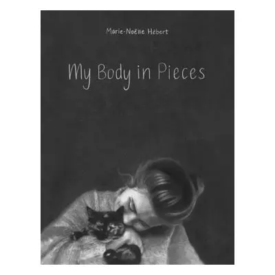 "My Body in Pieces" - "" ("Hbert Marie-Nolle")(Pevná vazba)