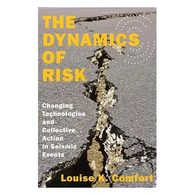 "The Dynamics of Risk: Changing Technologies and Collective Action in Seismic Events" - "" ("Com