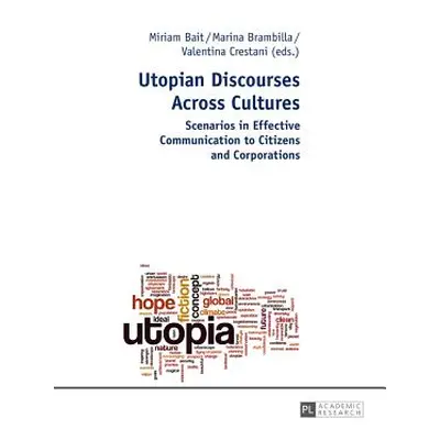 "Utopian Discourses Across Cultures; Scenarios in Effective Communication to Citizens and Corpor