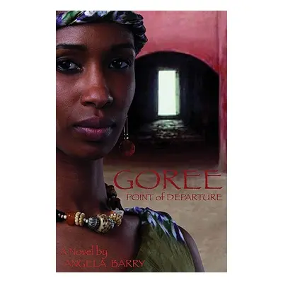 "Goree: Point of Departure" - "" ("Barry Angela")(Paperback)