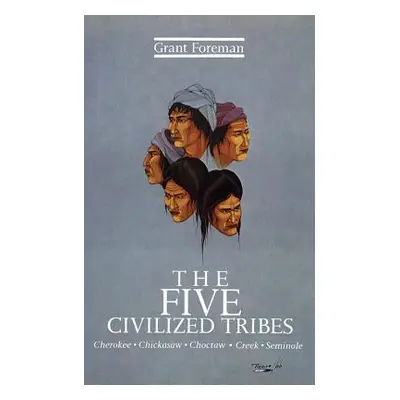 "The Five Civilized Tribes, Volume 8" - "" ("Foreman Grant")(Paperback)