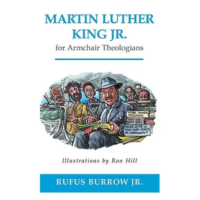 "Martin Luther King Jr. for Armchair Theologians" - "" ("Burrow Rufus Jr.")(Paperback)