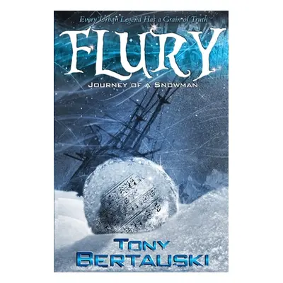 "Flury: Journey of a Snowman" - "" ("Bertauski Tony")(Paperback)