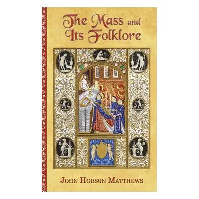 "The Mass and Its Folklore" - "" ("Matthews John Hobson")(Paperback)