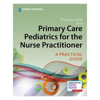 "Primary Care Pediatrics for the Nurse Practitioner: A Practical Approach" - "" ("Kyle Theresa")