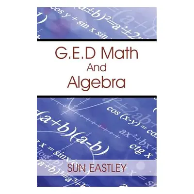 "G.E.D Math And Algebra" - "" ("Eastley Sun")(Paperback)