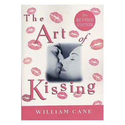 "The Art of Kissing, 2nd Revised Edition: The Truth about What Men and Women Do, Think, and Feel