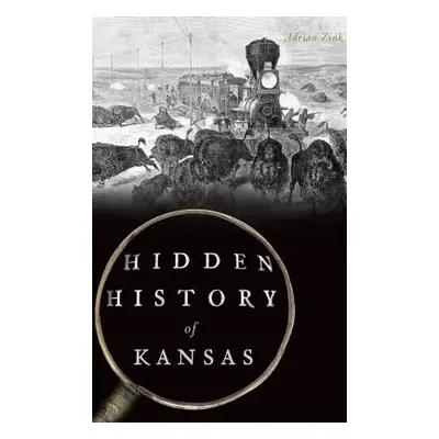 "Hidden History of Kansas" - "" ("Zink Adrian")(Pevná vazba)