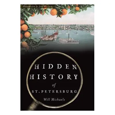 "Hidden History of St. Petersburg" - "" ("Michaels Will")(Paperback)