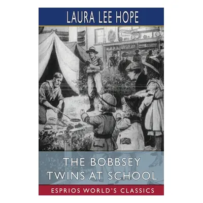 "The Bobbsey Twins at School (Esprios Classics)" - "" ("Hope Laura Lee")(Paperback)