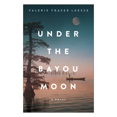 "Under the Bayou Moon" - "" ("Luesse Valerie Fraser")(Pevná vazba)