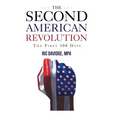 "The Second American Revolution - first 100 days" - "" ("Davidge Mpa Ric")(Paperback)