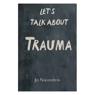 "Let's Talk About Trauma" - "" ("Naughton Jo")(Paperback)