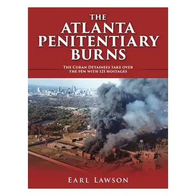 "The Atlanta Penitentiary Burns" - "" ("Lawson Earl")(Paperback)