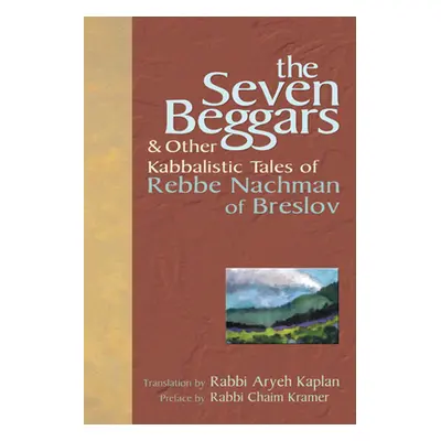 "The Seven Beggars: & Other Kabbalistic Tales of Rebbe Nachman of Breslov" - "" ("Kramer Chaim")