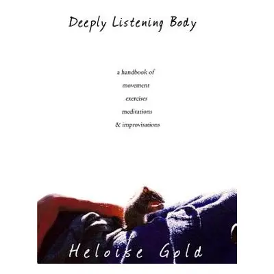 "Deeply Listening Body" - "" ("Gold Heloise")(Paperback)