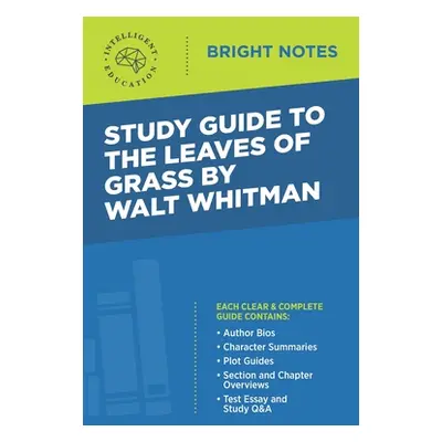 "Study Guide to The Leaves of Grass by Walt Whitman" - "" ("Intelligent Education")(Paperback)