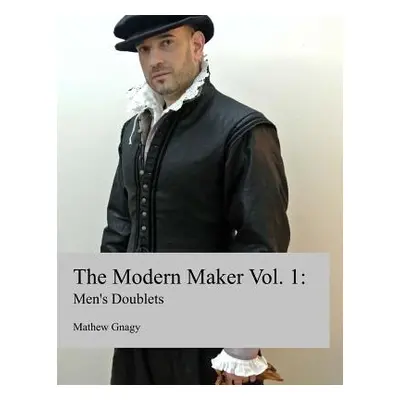 "The Modern Maker: Men's 17th Century Doublets" - "" ("Gnagy Mathew")(Paperback)