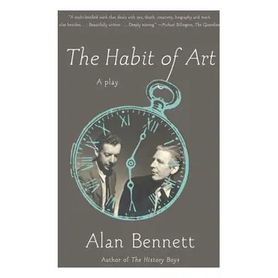 "The Habit of Art: A Play" - "" ("Bennett Alan")(Paperback)