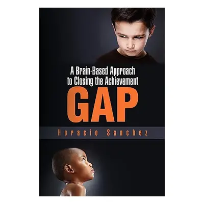 "A Brain-Based Approach to Closing the Achievement Gap" - "" ("Sanchez Horacio")(Paperback)