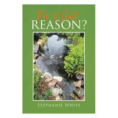 "For What Reason?" - "" ("White Stephanie")(Paperback)