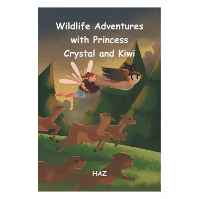 "Wildlife Adventures with Princess Crystal and Kiwi" - "" ("Haz")(Paperback)