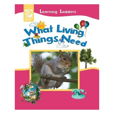 "What Living Things Need" - "" ("World Book Inc")(Paperback)