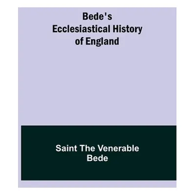 "Bede's Ecclesiastical History of England" - "" ("The Venerable Bede Saint")(Paperback)