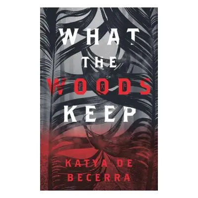 "What the Woods Keep" - "" ("de Becerra Katya")(Paperback)