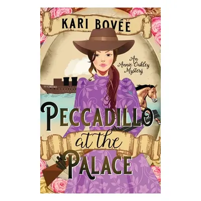 "Peccadillo at the Palace: An Annie Oakley Mystery" - "" ("Bovee")(Paperback)